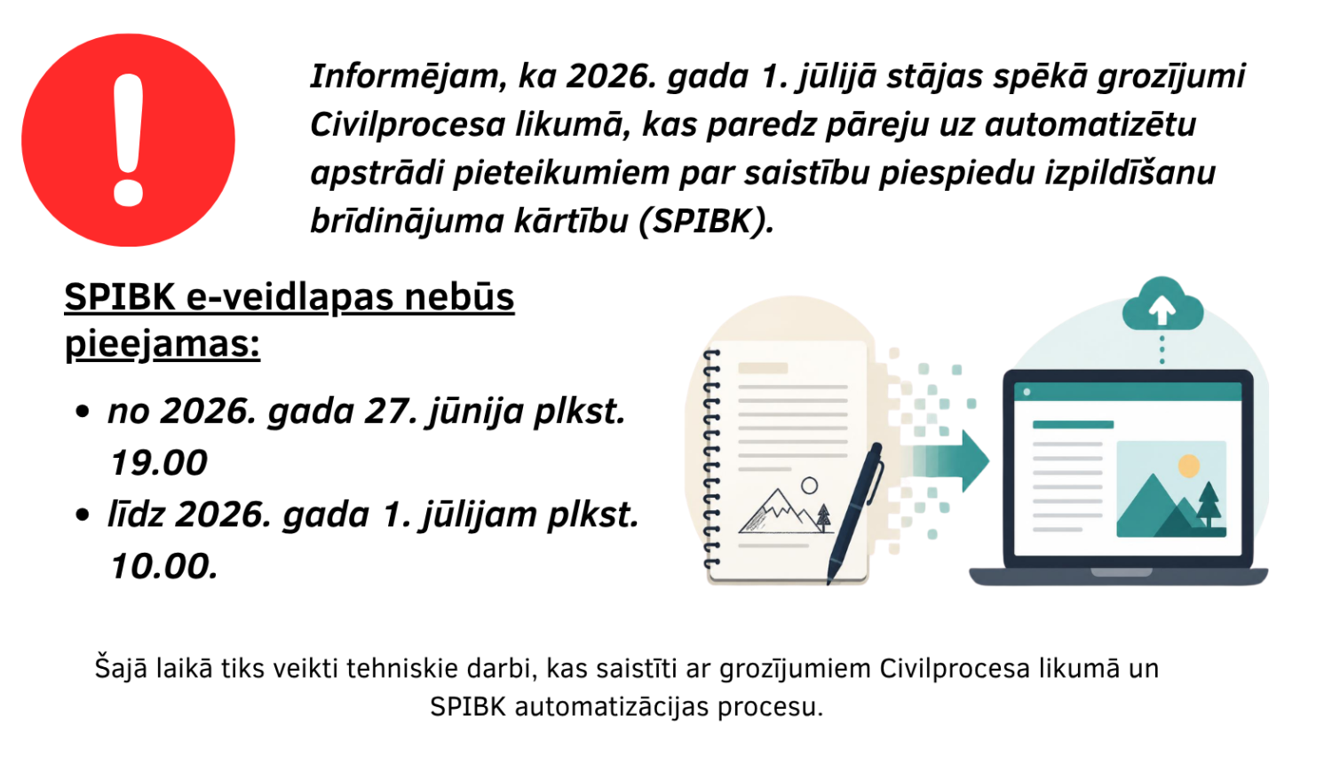No 2026. gada 27. jūnija vakara līdz 1. jūlija rītam SPIBK e‑veidlapa nebūs pieejama saistībā ar sistēmas tehniskajiem darbiem un likuma grozījumu ieviešanu.