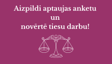 Attēlā ir redzams teksts "Aizpildi aptaujas anketu un novērtē tiesu darbu!"